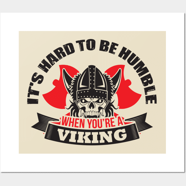 It's hard to be humble when you're a Viking Wall Art by nektarinchen